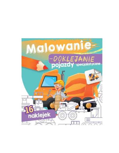 MALOWANIE - DOKLEJANIE POJAZDY SPECJALISTYCZNE" Kolorowanka + Naklejki"