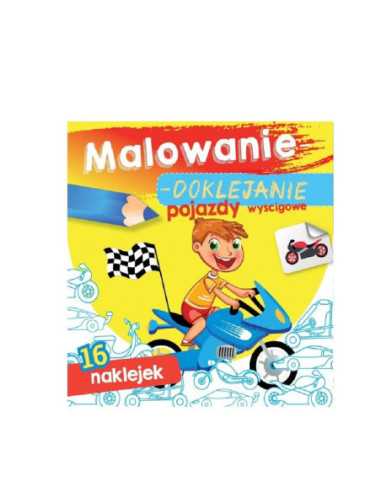 MALOWANIE - DOKLEJANIE "POJAZDY WYŚCIGOWE" Kolorowanka + Naklejki