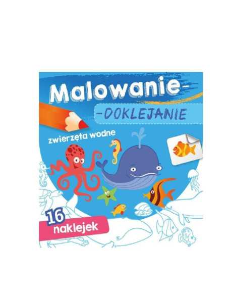 MALOWANIE - DOKLEJANIE "ZWIERZĘTA WODNE" Kolorowanka + Naklejki