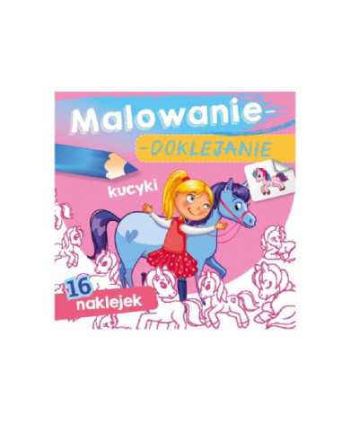 MALOWANIE - DOKLEJANIE "KUCYKI" Kolorowanka + Naklejki